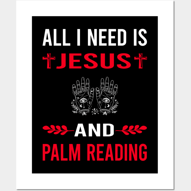 I Need Jesus And Palm Reading Reader Palmistry Palmist Fortune Telling Teller Wall Art by Good Day